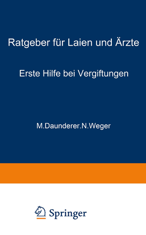 Erste Hilfe bei Vergiftungen von Daunderer,  M., Weger,  N.