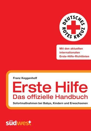 Erste Hilfe – das offizielle Handbuch von Keggenhoff,  Franz