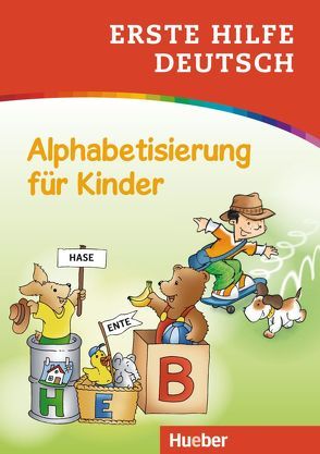 Erste Hilfe Deutsch – Alphabetisierung für Kinder von Ardemani,  Marian, Becker,  Frank, Beurenmeister,  Corina, Lohr,  Stefan, Schneider-Struben,  Ulrich, Teltau,  Irmtraut