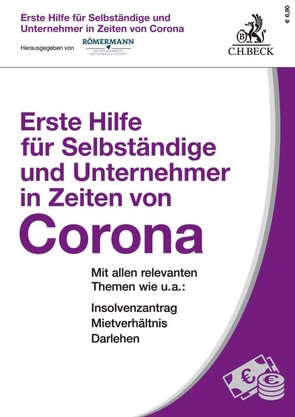 Erste Hilfe für Selbständige und Unternehmer in Zeiten von Corona von Grupe,  Lars, Kästner,  Andreas, Matheja,  Scarlett, Menke,  Marcus, Montag,  Dominik, Nawroth,  Mario, Römermann,  Volker