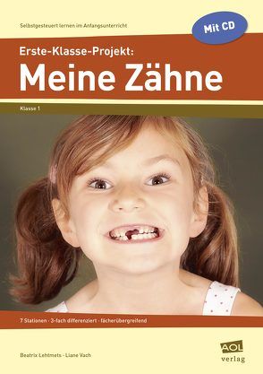 Erste-Klasse-Projekt: Meine Zähne von Lehtmets,  Beatrix, Vach,  Liane