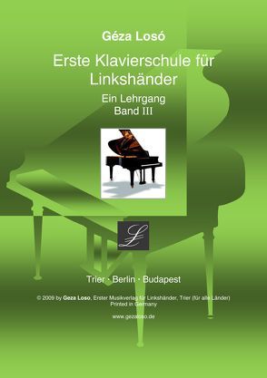 Erste Klavierschule für Linkshänder. Ein Lehrgang / Erste Klavierschule für Linkshänder von Losó,  Frédéric, Losó,  Geza