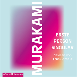 Erste Person Singular von Arnold,  Frank, Gräfe,  Ursula, Murakami,  Haruki