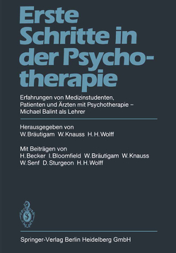 Erste Schritte in der Psychotherapie von Becker,  H., Bloomfield,  I., Bräutigam,  W., Knauss,  W., Senf,  W., Sturgeon,  D., Wolff,  H.H.