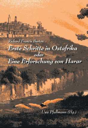 Erste Schritte in Ostafrika oder Eine Erforschung von Harar von Burton,  Sir Richard Francis, Pfullmann,  Uwe