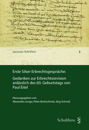 Erste Silser Erbrechtsgespräche von Breitschmid,  Peter, Jungo,  Alexandra, Schmid,  Jörg