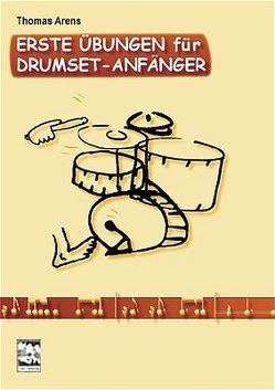 Erste Übungen für Drumset-Anfänger von Arens,  Thomas