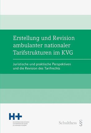 Erstellung und Revision ambulanter nationaler Tarifstrukturen im KVG von H+ Die Spitäler,  der Schweiz