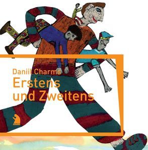 Erstens und Zweitens von Charms,  Daniil, Comes,  Sabine, Haacker,  Christoph, Urban,  Peter