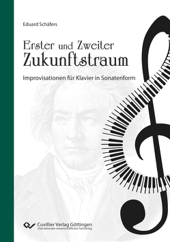 Erster und Zweiter Zukunftstraum Improvisationen für Klavier in Sonatenform von Schäfers,  Eduard