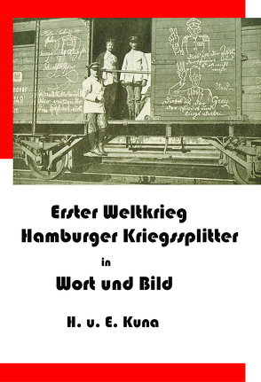 Erster Weltkrieg – Kriegssplitter aus Hamburg in Wort und Bild von Kuna,  Edwin, Kuna,  Hannelore