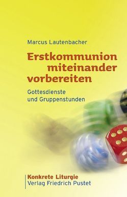 Erstkommunion miteinander vorbereiten von Lautenbacher,  Marcus
