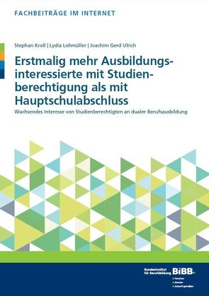 Erstmalig mehr Ausbildungsinteressierte mit Studienberechtigung als mit Hauptschulabschluss von Kroll,  Stephan, Lohmüller,  Lydia, Ulrich,  Joachim Gerd