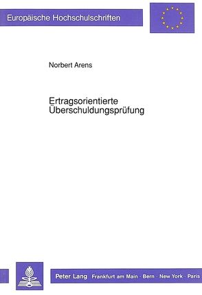 Ertragsorientierte Überschuldungsprüfung von Arens,  Norbert