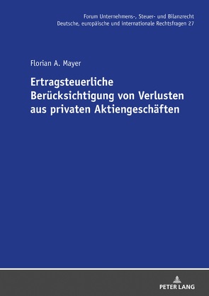 Ertragsteuerliche Berücksichtigung von Verlusten aus privaten Aktiengeschäften von Mayer,  Florian