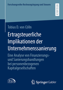 Ertragsteuerliche Implikationen der Unternehmenssanierung von von Cölln,  Tobias D.