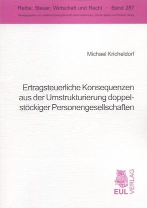 Ertragsteuerliche Konsequenzen aus der Umstrukturierung doppelstöckiger Personengesellschaften von Kricheldorf,  Michael