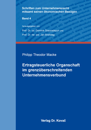 Ertragsteuerliche Organschaft im grenzüberschreitenden Unternehmensverbund von Macke,  Philipp Theodor