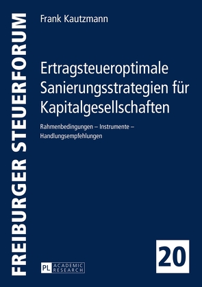 Ertragsteueroptimale Sanierungsstrategien für Kapitalgesellschaften von Kautzmann,  Frank