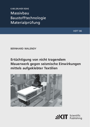 Ertüchtigung von nicht tragendem Mauerwerk gegen seismische Einwirkungen mittels aufgeklebter Textilien von Walendy,  Bernhard