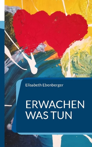 Erwachen was tun von Ebenberger,  Elisabeth