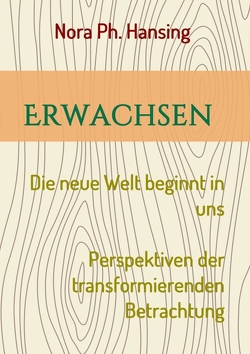 Erwachsen – Die neue Welt beginnt in uns von Hansing,  Nora Ph.