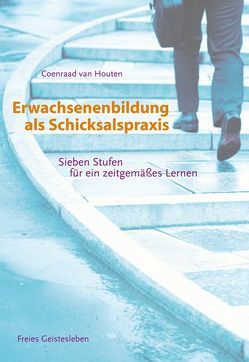 Erwachsenenbildung als Schicksalspraxis von Houten,  Coenraad van, van Houten,  Coenrad