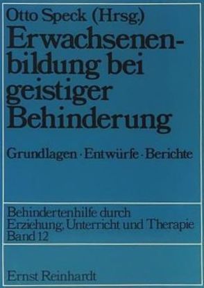 Erwachsenenbildung bei geistiger Behinderung von Kuhn,  Rudolf, Reimann,  H, Speck,  Otto, Trogisch,  Jürgen