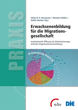 Erwachsenenbildung für die Migrationsgesellschaft von Heinemann,  Alisha M.B., Stoffels,  Michaela, Wachter,  Steffen