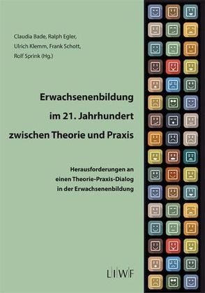 Erwachsenenbildung im 21. Jahrhundert zwischen Theorie und Praxis von Bade,  Claudia, Egler,  Ralph, Klemm,  Ulrich, Schott,  Frank, Sprink,  Rolf