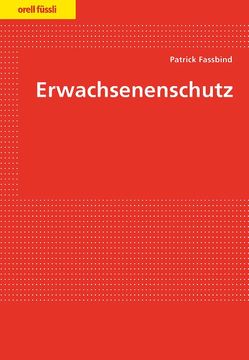 Erwachsenenschutz von Fassbind,  Patrick