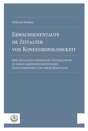 Erwachsenentaufe im Zeitalter von Konfessionslosigkeit von Meißner,  Wilfried