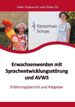 Erwachsenwerden mit Sprachentwicklungsstörung und AVWS von Ott,  Ulrike, Tuchen-Ott,  Heike