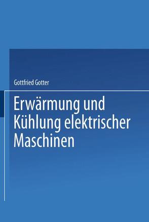 Erwärmung und Kühlung elektrischer Maschinen von Gotter,  Gottfried