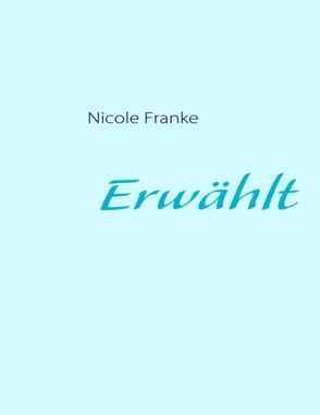 Erwählt von Franke,  Nicole