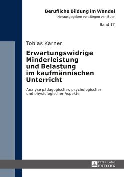 Erwartungswidrige Minderleistung und Belastung im kaufmännischen Unterricht von Kärner,  Tobias