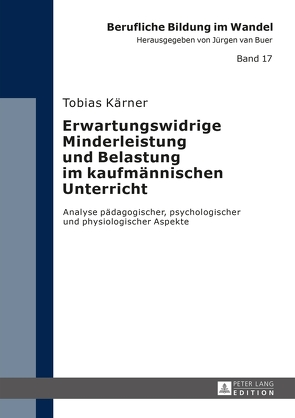 Erwartungswidrige Minderleistung und Belastung im kaufmännischen Unterricht von Kärner,  Tobias