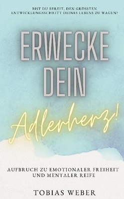 Erwecke dein Adlerherz! von Weber,  Tobias