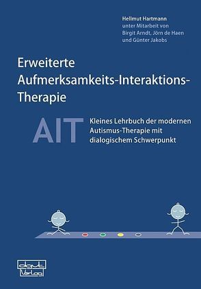 Erweiterte Aufmerksamkeits-Interaktions-Therapie – AIT von Arndt,  Birgit, Haen,  Jörn de, Hartmann,  Hellmut, Jakobs,  Günter