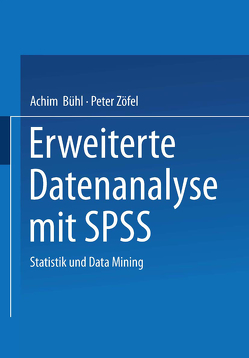 Erweiterte Datenanalyse mit SPSS von Bühl,  Achim, Zöfel,  Peter