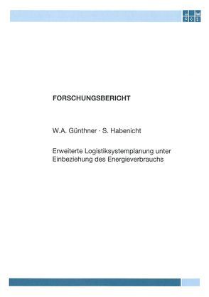 Erweiterte Logistiksystemplanung unter Einbeziehung des Energieverbrauchs von Günthner,  A., Habenicht,  Sebastian