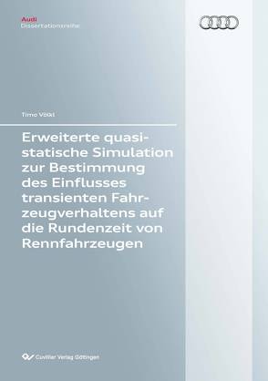 Erweiterte quasistatische Simulation zur Bestimmung des Einflusses transienten Fahrzeugverhaltens auf die Rundenzeit von Rennfahrzeugen von Völkl,  Timo