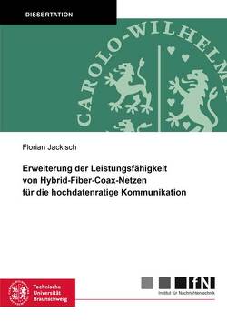 Erweiterung der Leistungsfähigkeit von Hybrid-Fiber-Coax-Netzen für die hochdatenratige Kommunikation von Jackisch,  Florian