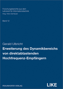 Erweiterung des Dynamikbereichs von direktabtastenden Hochfrequenz-Empfängern. von Gerhäuser,  Heinz, Ulbricht,  Gerald