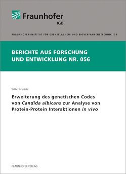 Erweiterung des genetischen Codes von Candida albicans zur Analyse von Protein-Protein Interaktionen in vivo. von Grumaz,  Silke