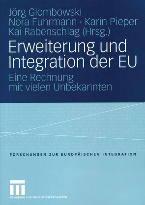 Erweiterung und Integration der EU von Fuhrmann,  Nora, Glombowski,  Jörg, Pieper,  Karin, Rabenschlag,  Kai