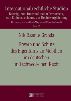 Erwerb und Schutz des Eigentums an Mobilien im deutschen und schwedischen Recht von Grenda,  Nils R.