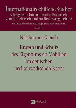 Erwerb und Schutz des Eigentums an Mobilien im deutschen und schwedischen Recht von Grenda,  Nils R.