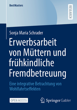 Erwerbsarbeit von Müttern und frühkindliche Fremdbetreuung von Schrader,  Sonja Maria