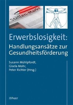 Erwerbslosigkeit: Handlungsansätze zur Gesundheitsförderung von Mohr,  Gisela, Mühlpfordt,  Susann, Richter,  Peter